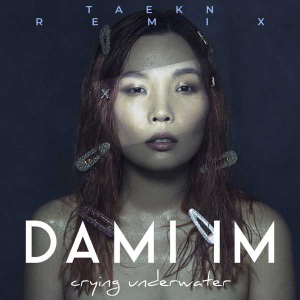 Dami Im - Crying Underwater (Taekn Remix)